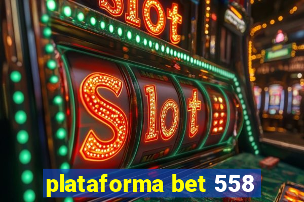 plataforma bet 558